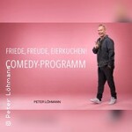 Comedy-Abend | Friede, Freude, Eierkuchen mit Peter Löhmann