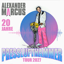 Alexander Marcus - 20 Jahre / Presslufthammer Tour 2027 20.02.2027 Swiss Life Hall Hannover