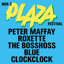 NDR 2 Plaza Festival 2026 | Peter Maffay, Roxette, BossHoss, Blue, ClockClock 29.05.2026 Messegelände Hannover