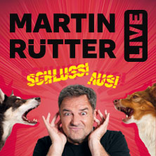 Martin Rütter - SCHLUSS! AUS! 05.02.2027 Swiss Life Hall Hannover