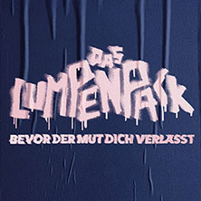 DAS LUMPENPACK - Bevor der Mut dich verlässt 08.10.2026 Swiss Life Hall Hannover