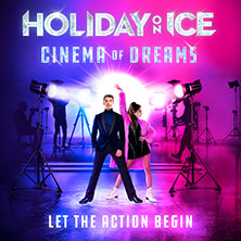 Holiday on Ice - CINEMA OF DREAMS - mit Gaststars Minerva Hase & Nikita Volodin 18.04.2026 ZAG Arena
