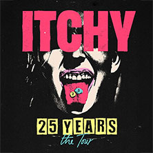 ITCHY - 25 YEARS - the Tour 13.11.2026 Capitol