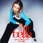 Bella - „ich glaub ich